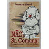 Não Sr Comuna Guia Para Desmascarar As Falácias Esquerdistas De Evandro Sinotti Pela Sinotti 2015 