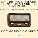 Nas Ondas Do Rádio E No Destaque Das Fotos A Comunicação Social No Cinema