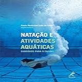 Natação E Atividades Aquáticas- Subsídios Para O Ensino