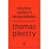 Natureza Cultura E Desigualdades Uma Perspectiva Comparativa E Histórica De Piketty Thomas Se Aplica Vol 1 Editorial Civilização Brasileira Capa Mole Edição Não Possuí Em Português 2024