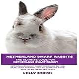 Netherland Dwarf Rabbits Netherland Dwarf Rabbit Breeding Buying Care Cost Keeping Health Supplies Food Rescue And More Included The Ultimate Guide For Netherland Dwarf Rabbits