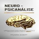 Neuro Psicanálise A Junção Da Psicanálise Com As Mais Recentes Descobertas Da Neurociência Afetiva Abrindo Caminho Para Uma Nova Terapia Psicanalítica Mais Eficaz Completa E CIENTÍFICA