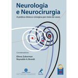 Neurologia E Neurocirurgia A Prática Clínica E Cirúrgica Por Meio De Casos De organizador Zukerman Eliova organizador Brandt Reynaldo André Editorial Editora Manole Ltda Tapa Mole En Portug