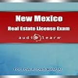 New Mexico Real Estate License Exam Audiolearn: Complete Review For The Real Estate License Examination In New Mexico! (real Estate Licensure Exam Prep) (english Edition)