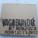 Ney Matogrosso E Pedro Luís E A Parede Vagabundo Cd Original