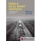 Niebla En El Mont Ventoux Y Otras Historias De Ciclismo Co