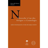 Nietzsche À Luz Dos Antigos A Cosmologia De Melo Neto João Evangelista Tude Editorial Fundação De Apoio A Universidade Federal De São Paulo Tapa Mole En Português 2020
