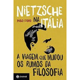 Nietzsche Na Italia A Viagem Que Mudou Os Rumos Da Filoso 
