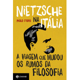 Nietzsche Na Itália A Viagem Que Mudou Os Rumos Da Filosofia De Iorio Paolo Editorial Editora Schwarcz Sa Tapa Mole En Português 2014