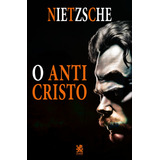 Nietzsche O Anticristo De Nietzsche Friedrich Editorial Camelot Editora Capa Mole Em Português 2023