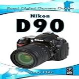 Nikon D90: Focal Digital Camera Guides (english Edition)