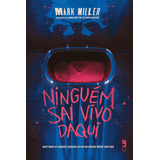 Ninguém Sai Vivo Daqui, De Mark Miller. Editorial Companhia Editora Nacional, Capa Mole, Edição 1 Em Português, 2024