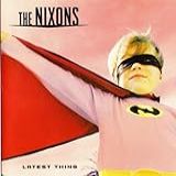 NIXONS THE LATEST THING