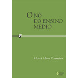 Nó Do Ensino Médio De Carneiro Moaci Alves Editora Vozes Ltda Capa Mole Em Português 2012