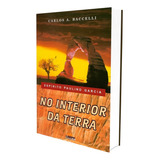 No Interior Da Terra Não Aplica De Médium Carlos Antônio Baccelli Ditado Por Paulino Garcia Série Não Aplica Vol Não Aplica Editora Leepp Capa Mole Edição Não Aplica Em Português 2006