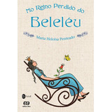 No Reino Perdido Do Beleléu De Penteado Maria Heloísa Editora Somos Sistema De Ensino Capa Mole Em Português 2010