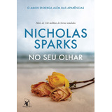 No Seu Olhar: O Amor Enxerga Além Das Aparências, De Sparks, Nicholas. Editora Arqueiro Ltda., Capa Mole Em Português, 2016