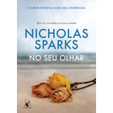 No Seu Olhar: O Amor Enxerga Além Das Aparências, De Sparks, Nicholas. Editorial Editora Arqueiro Ltda., Capa Mole Em Português, 2016