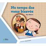 No Tempo Dos Meus Bisavós De Ribeiro Nye Convívio Social E Ética Editorial Editora Do Brasil Tapa Mole En Português 2013