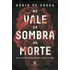 No Vale Da Sombra Da Morte: Como Confiar Em Deus Quando Chega O Dia Mau, De Sousa, Rúbia De. Editorial Vida Melhor Editora S.a, Capa Mole Em Português, 2019