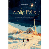 Noite Feliz A Historia