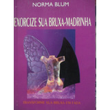 Norma Blum Exorcize Sua Bruxa-madrinha Autografado
