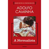 Normalista, A (adolfo Caminha) - Caminha, Adolfo - Lafonte