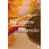Nos Bastidores Da Obsessao