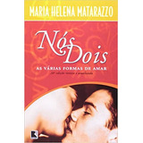 Nos Dois As Varias Formas De Amar, De Maria Helena Matarazzo. Editora Record, Capa Mole Em Português, 2003