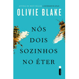 Nós Dois Sozinhos No Éter, De Olivie Blake. Editorial Intrínseca, Tapa Mole, Edición 1ª Edição En Português, 2023