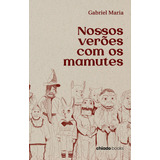 Nossos Verões Com Os Mamutes De Maria Gabriel Editora Break Media Brasil Comunicação Mídia E Edições Ltda Capa Mole Em Português 2022