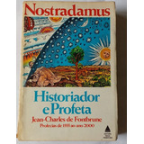 Nostradamus Historiador E Profeta Jean Charles De Fontbrun