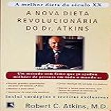 Nova Dieta Revolucionaria Do Dr- Atkins- A - Um Metodo Sem Fome Que Ja