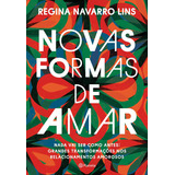 Novas Formas De Amar, De Regina Navarro Lins. Editora Planeta, Capa Mole Em Português, 2019