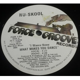 Nu-skool - I Wanna Know (what Makes You Dance) - Single 12 