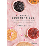 Nutrindo Seus Sentidos Receitas Ayurvédicas Para Encontrar O Equilíbrio De Pires Laura Editorial Editora Rocco Ltda Capa Mole Em Português 2021