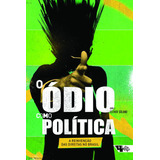 O Odio Como Politica