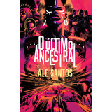 O Último Ancestral, De Ale Santos. Editora Harpercollins Em Português