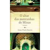 O Altar Das Montanhas De Minas: O Altar Das Montanhas De Minas, De Gouvea, Jaime Prado., Vol. 1. Editorial Record, Capa Mole, Edição 2010-01-01 00:00:00 Em Português