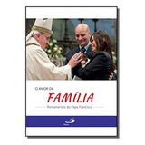 O Amor Da Família - Pensamentos Do Papa Francisco, De Danilo Alves Lima (org). Editora Paulus, Capa Mole Em Português, 2021