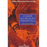 O Amor Na Relação Terapêutica: Uma Visão Gestáltica, De Cardella, Beatriz Helena Paranhos. Editorial Summus Editorial Ltda., Tapa Mole En Português, 1994