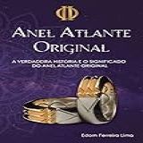 O Anel Atlante Original A Verdadeira História E Significado Do Anel Atlante Original