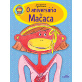 O Aniversário Da Macaca, De Browne, Paula. Série Macaca Callis Editora Ltda., Capa Mole Em Português, 2017