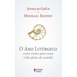 O Ano Litúrgico Como Ritmo Para Uma Vida Plena De Sentido De Gr n Anselm Editorial Editora Vozes Ltda Tapa Mole En Português 2013