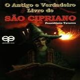O Antigo E Verdadeiro Livro De São Cipriano