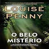 O Belo Mistério (inspetor Gamache - Livro 8)