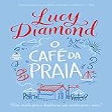 O Café Da Praia: Uma Receita Para O Desastre Ou Uma Receita Para O Amor?