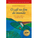 O Cafe No Fim Do Mundo Um Conto Sobre O Sentido Da Vida De John Strelecky Editorial Companhia Editora Nacional Capa Mole Edição 1 Em Português 2024