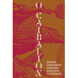 O Caibalion: Um Estudo Da Filosofia Hermética Do Antigo Egito E Da Grécia, De Três Iniciados. Editorial Ajna Editora, Comércio E Serviços Ltda,yogi Publication Society, Tapa Dura En Português, 2021