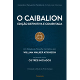 O Caibalion Edição Definitiva E Comentada De Walker Atkinson William Editorial Editora Pensamento cultrix Ltda Tapa Mole En Português 2018